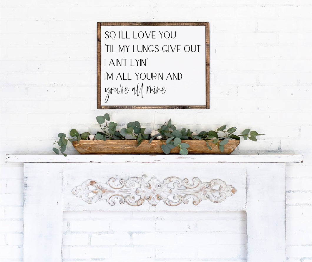 All Your'n Wooden Sign, Tyler Childers lyrics, Inspirational Quote, Housewarming Present, Rustic Chic Decor Wooden Quote Sign, Song Lyrics Sign