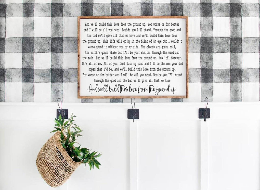 From the Ground Up Lyrics Dan & Shay Wooden Framed Sign, Tyler Childers lyrics, Inspirational Quote, Housewarming Present, Rustic Chic Decor Wooden Quote Sign, Song Lyrics Sign
