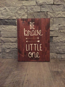 Be Brave Little One Wooden Sign