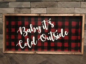 Baby It's Cold Outside Buffalo Plaid Wooden Sign