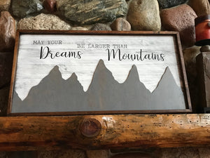 May Your Dreams be Larger than Mountains Wooden Sign