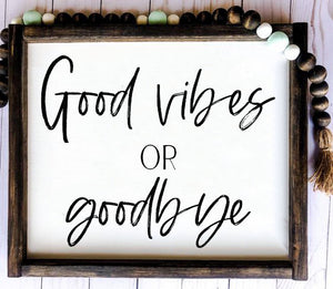Good Vibes or Goodbye Farmhouse Sign, Wooden Home Sign, Housewarming Present, Rustic Chic Decor, Wooden Quote Sign, Good Vibes Quote