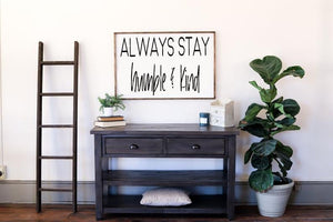 Always Stay Humble and Kind Farmhouse Sign, Wooden Home Sign, Housewarming Present, Rustic Chic Decor, Tim McGraw Sign