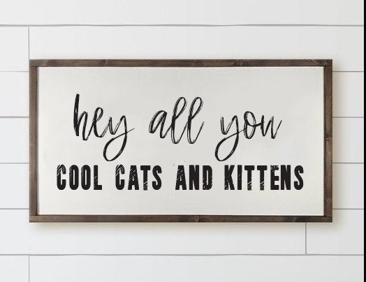 Hey All You Cool Cats and Kittens Wooden Sign, Tiger King, Joe Exotic, Carol Baskin, Tiger King Wooden Sign, Cat Sign, Home Decor