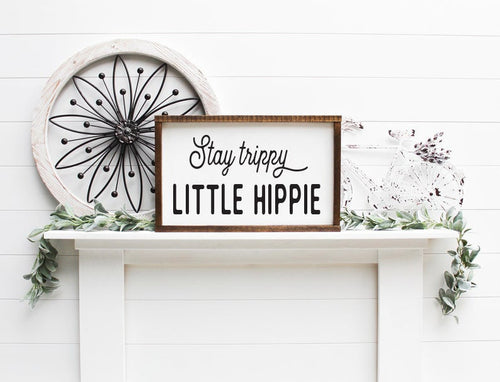 Stay Trippy Little Hippie Farmhouse Sign, Wooden Home Sign, Housewarming Present, Rustic Chic Decor, Wooden Quote Sign, Dog Lover Gift