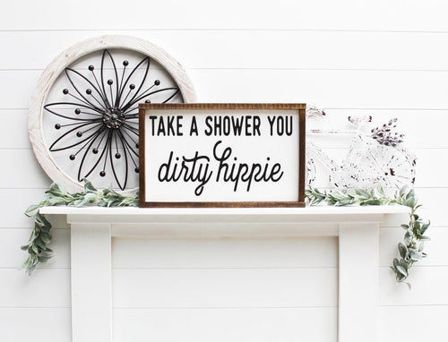 Take a Shower You Dirty Hippie Sign, Take a Bath You Dirty Hippie Wooden Sign, Bathroom Sign, Funny Bathroom Sign, Bathroom Decor