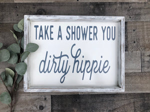 Take a Shower You Dirty Hippie Sign, Take a Bath You Dirty Hippie Wooden Sign, Bathroom Sign, Funny Bathroom Sign, Bathroom Decor