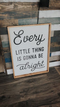 Every Little Thing is Gonna Be Alright Farmhouse Wooden Sign, Wooden Home Sign, Housewarming Present, Song Lyrics Sign, Wooden Quote Sign